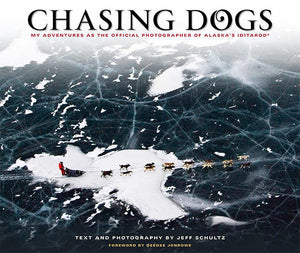 CHASING DOGS – MY ADVENTURES AS THE OFFICIAL PHOTOGRAPHER OF ALASKA’S IDITAROD